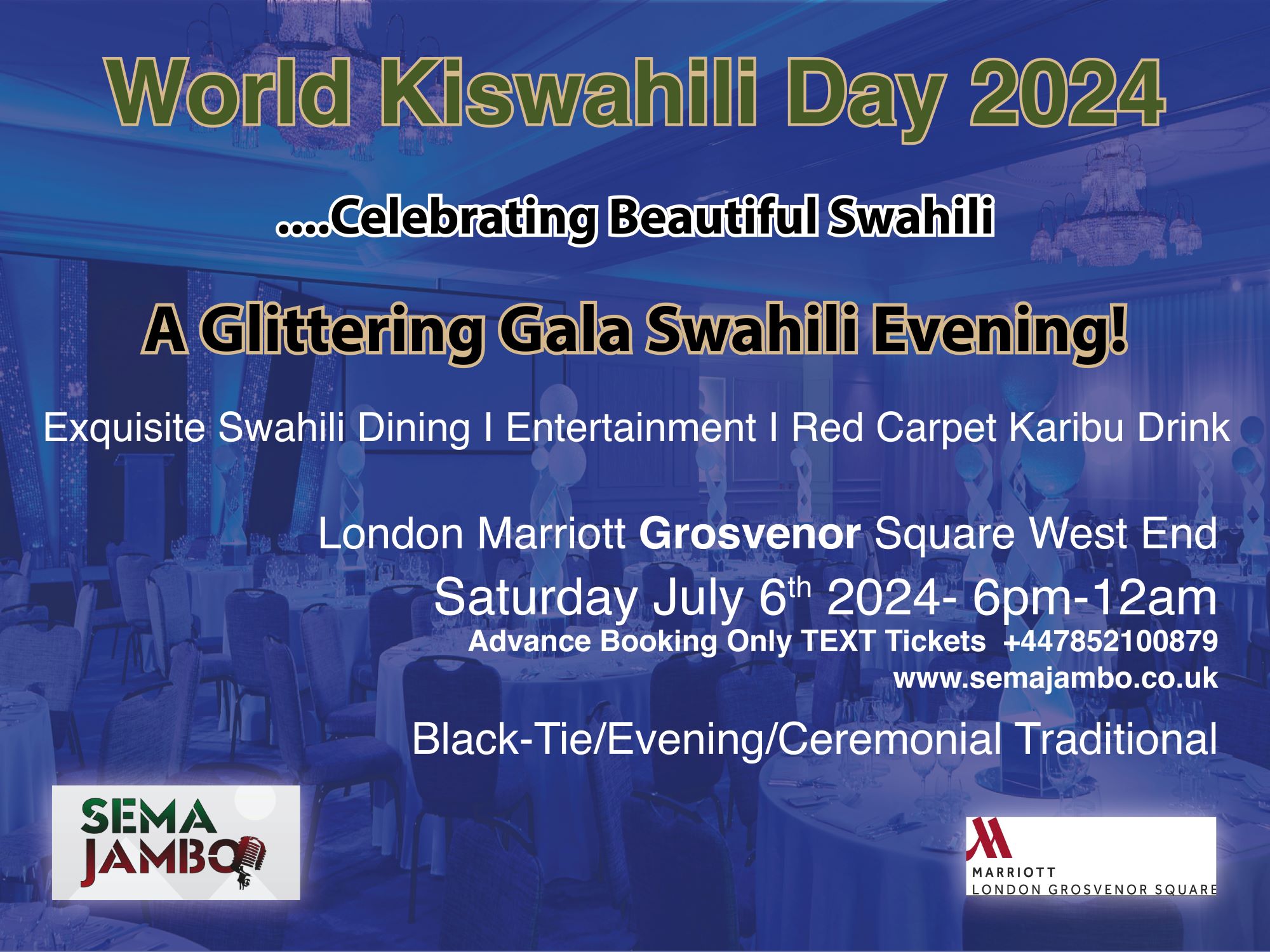 World Kiswahili Day 2024<br />
Join us for a night of elegance and culture at the Glittering Gala Swahili Evening on July 6th at the London Marriott Hotel Grosvenor Square!</p>
<p>Red carpet welcome<br />
Fine Swahili dining<br />
Mesmerising entertainment<br />
SJA Awards presentation<br />
Black Tie/ Evening Wear - with a Touch of Swahili<br />
Secure your Early Bird Tickets now!<br />
Text "Tickets" to +447852100879.<br />
Don't miss out on this unforgettable celebration! #SwahiliGala #LondonEvents #KiswahiliDay #BeautifulSwahili